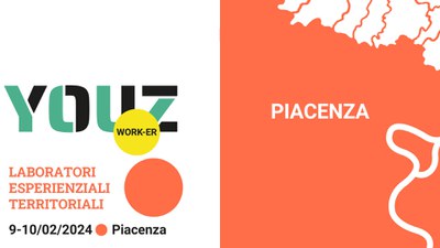 Due giorni di laboratori esperienziali territoriali | Piacenza - YOUZ WORK-ER