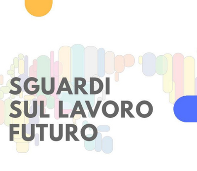 Sguardi sul lavoro futuro