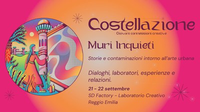 Muri Inquieti a Reggio Emilia: 21 e 22 settembre | Costellazione