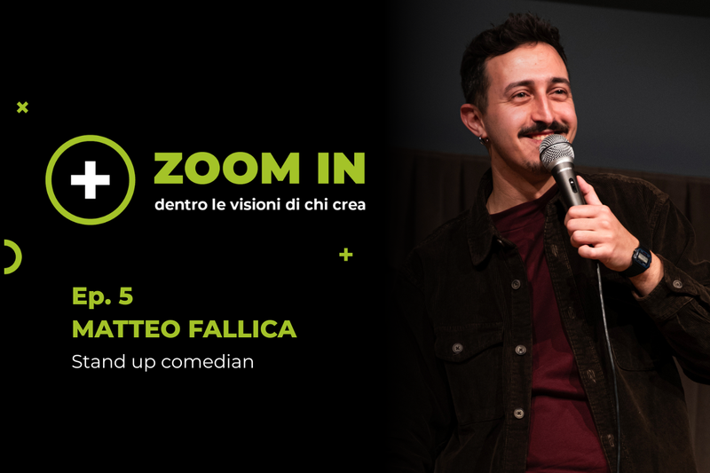 Zoom-In – Dentro le visioni di chi crea - 5ª puntata con Matteo Fallica